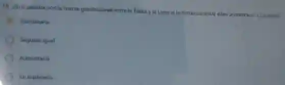19. Que pasaria con la fuerza gravitacional entre ta Tierra y la Luna gi la distancis entre ellas gumentara? (2 puntos)
Disminuiria
Seguiria iqual
pamentaria
Se duplicaria