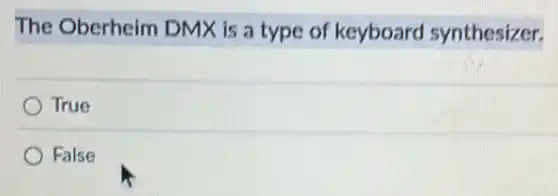 The Oberheim DMX is a type of keyboard synthesizer.
True
False