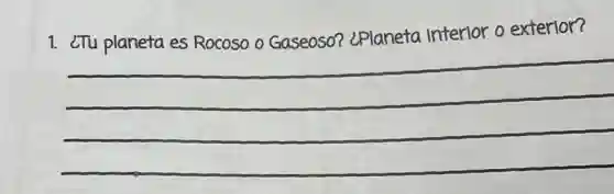 1. ¿Tu planeta es Rocoso o Gaseoso? ¿Planeta interior o exterior?