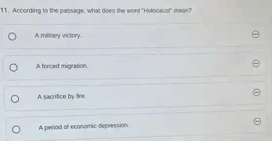 11. According to the passage, what does the word "Holocaust" mean?
A military victory.
A forced migration.
A sacrifice by fire.
A period of economic depression.