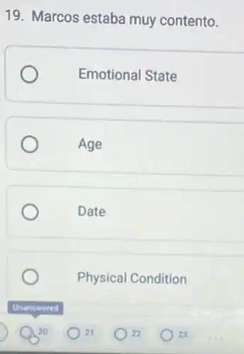 19. Marcos estaba muy contento.
Emotional State
Age
Date
Physical Condition