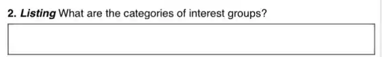 2. Listing What are the categories of interest groups?
square