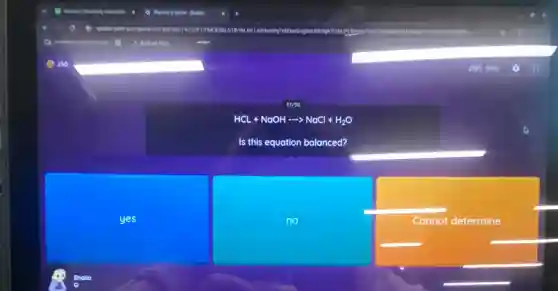 51150
HCL+NaOHarrow NaCl+H_(2)O
Is this equation balanced?
yes
no
Cannot determine