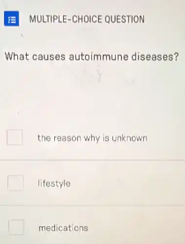 What causes autoimmune diseases?
the reason why is unknown
lifestyle
medications