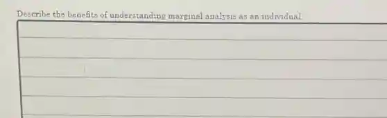 Describe the benefits of understanding marginal analysis as an individual.
