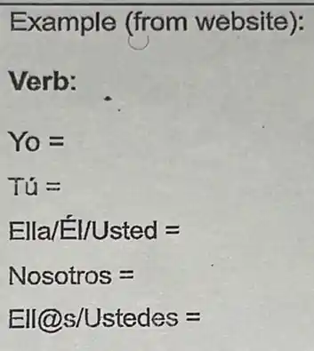 Example (from website):
Verb:
Y_(0)=
TU=
Ella/El/Usted=
Nosotros=
Ell@s/Ustedes=