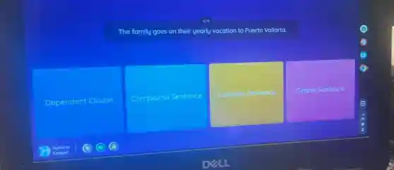 The family goes on their yearly vacation to Puerto Vallarta.
Dependent Clause
square 
Complex Sentence
Simple Sentence