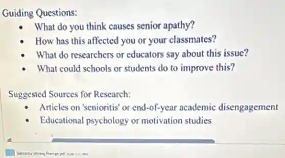 Guiding Questions:
What do you think causes senior apathy?
How has this affected you or your classmates?
What do researchers or educators say about this issue?
What could schools or students do to improve this?
Suggested Sources for Research:
Articles on 'senioritis' or end-of-year academic disengagement
Educational psychology or motivation studies