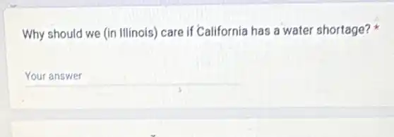 Why should we (in Illinois) care if California has a water shortage?
__