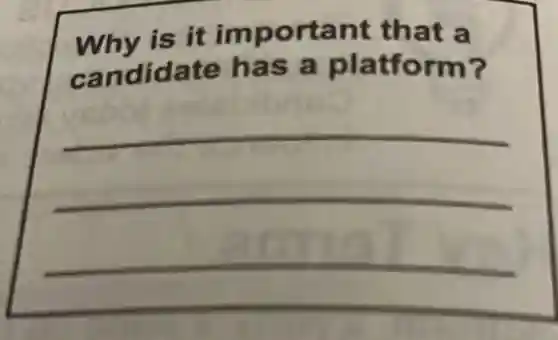Why is it important that a
candidate has a platform 7
__