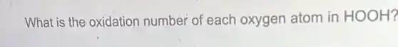 What is the oxidation number of each oxygen atom in HOOH?
