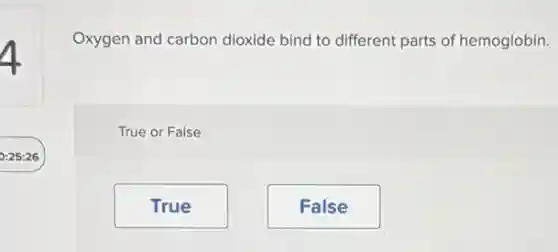 Oxygen and carbon dioxide bind to different parts of hemoglobin.
True or False
True
False