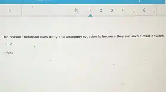 The reason Dickinson uses irony and ambiguity together is because they are such similar devices.
True
False