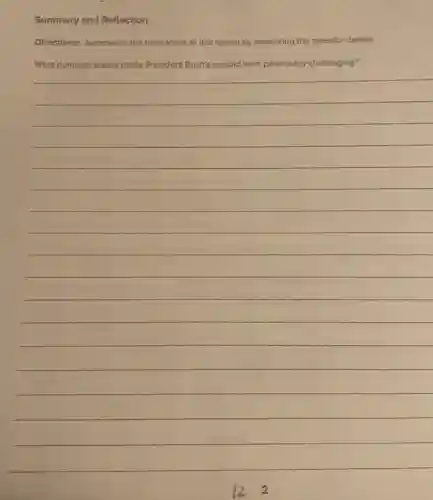 Summary and Reflection
Directions: Summarize the main ideas of this lesson by answering the question below.
What domestic issues made President Bush's second term particularly challenging?
__