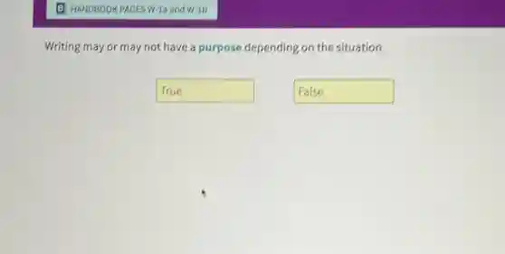 Writing may or may not have a purpose depending on the situation.
True disappointed
False disappointed