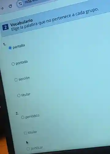 2 Vocabulario
Elige la palabra que no pertenece a cada grupo.
1.
pantalla
portada
sección
titular
2.
periódico
titular
publicar