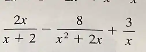 (2x)/(x+2)-(8)/(x^2)+2x+(3)/(x)