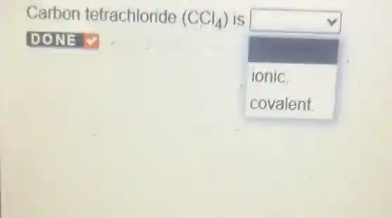 Carbon tetrachloride (CCl_(4)) is
square
square
ionic.