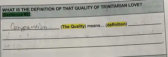 WHAT IS THE DEFINITION OF THAT QUALITY OF TRINITARIAN LOVE?
__
__
__
__