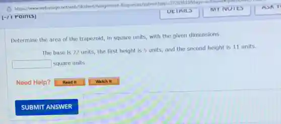 Determine the area of the trapezoid, in square units, with the given dimensions.
The base is 22 units, the first height is 5 units, and the second height is 11 units.
square  square units