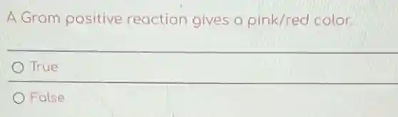 A Gram positive reaction gives a pink/red color.
True
False