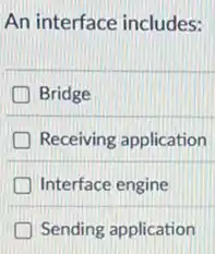 An interface includes:
Bridge
Receiving application
Interface engine
Sending application