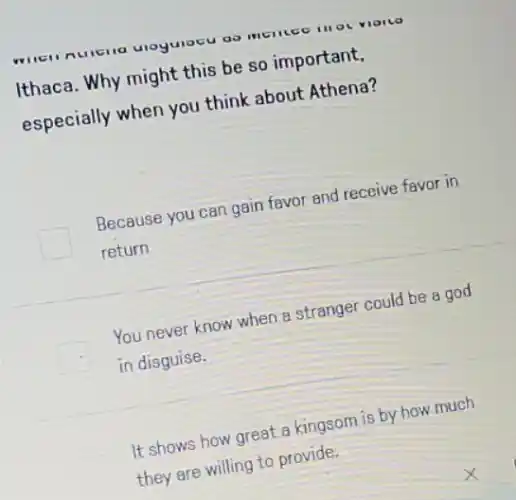 Ithaca. Why might this be so important,
especially when you think about Athena?
Because you can gain favor and receive favor in
return
You never know when a stranger could be a god
in disguise.
It shows how great a kingsom is by how much
they are willing to provide.