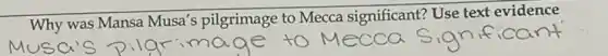Why was Mansa Musa's pilgrimage to Mecca significant? Use text evidence