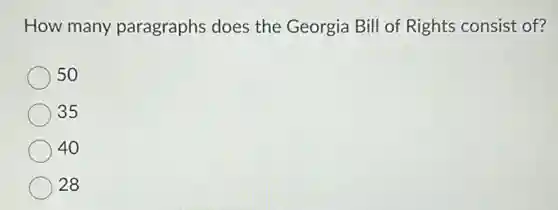How many paragraphs does the Georgia Bill of Rights consist of?
50
35
40
28