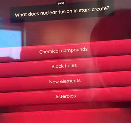 What does nuclear fusion in stars create?
Chemical compounds
Black holes
New elements
Asteroids
