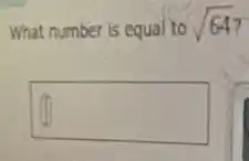 What number is equal to sqrt (64)
square