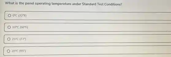 What is the panel operating temperature under Standard Test Conditions?
0^circ C(32^circ F)
10^circ C(50^circ F)
25^circ C(77^circ )
35^circ C(95^circ )