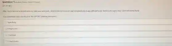 Question 1/Multiple Choice Worth 3 points)
(01.07 MC)
After my broken arm healed and my cast was removed, I found that my muscles had atrophied and it was difficult to use them in the same way I had before my injury.
This statement refers to which of the SPORT training principles?
Specificity
Progression
Overload
Reversibility