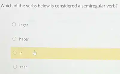 Which of the verbs below is considered a semiregular verb?
llegar
hacer
ir
caer
