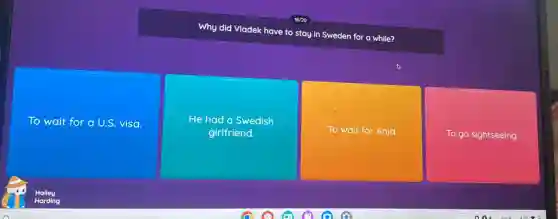 Why did Vladek have to stay in Sweden for a while?
To wait for a U.S. visa.
He had a Swedish
girlfriend.
To wait for Anja.
To go sightseeing.
