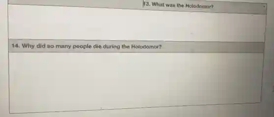 13. What was the Holodomor?
14. Why did so many people die during the Holodomor?
square