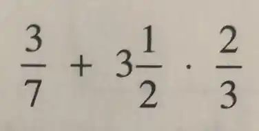(3)/(7)+3(1)/(2)cdot (2)/(3)