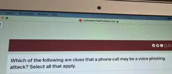 Which of the following are clues that a phone call may be a voice phishing
attack?Select all that apply.