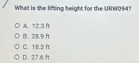 What is the lifting height for the URWO94?
A. 12.3 ft
B. 28.9 ft
C. 18.3 ft
D. 27.6 ft