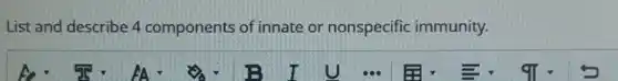 List and describe 4 components of innate or nonspecific immunity.