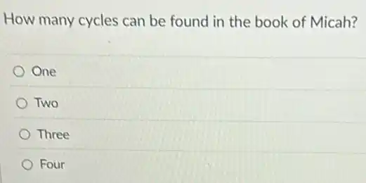 How many cycles can be found in the book of Micah?
One
Two
Three
Four
