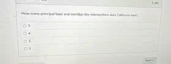 How many principal base and meridian line intersections does California have?
3
4
2
1
1 pts