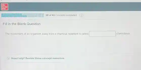 The movement of an organism away from a chemical repellent is called square  chemotaxis.
Need help? Review these concept resources.