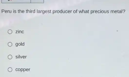 Peru is the third largest producer of what precious metal?
zinc
gold
silver
copper