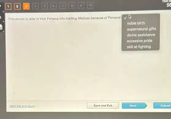 Polydectes is able to trick Perseus into battling Medusa because of Perseus?
square 
noble birth
supernatural gifts
divine assistance
excessive pride