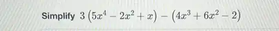 Simplify 3(5x^4-2x^2+x)-(4x^3+6x^2-2)
