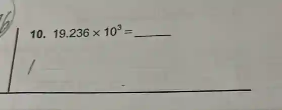 10. 19.236times 10^3=underline ( )