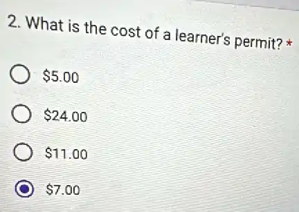 2. What is the cost of a learner's permit?
5.00
24.00
11.00
7.00