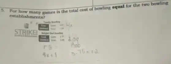 5.
For how many games is the total cost of bowling equal for the two bowling
est blishments?