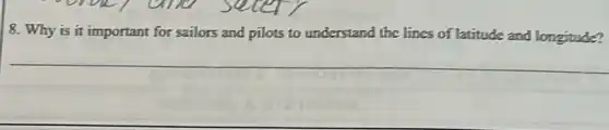 8. Why is it important for sailors and pilots to understand the lines of latitude and longitude?